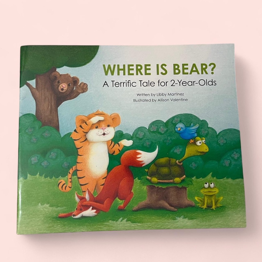Where is Bear? A Terrific Tale for 2-Year-Olds. Written by Libby Martinez